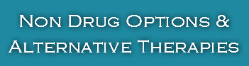 Non drug Options and Alternative Therapies