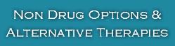 Non Drug Options & Alternative Therapies